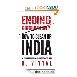 Ending Corruption? How to Clean Up India   Kindle edition by N Vittal. Politics & Social Sciences Kindle eBooks @ .