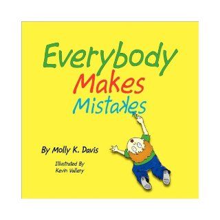 Everybody Makes Mistakes Molly K.Davis and Kevin Vallery 9781425794705 Books