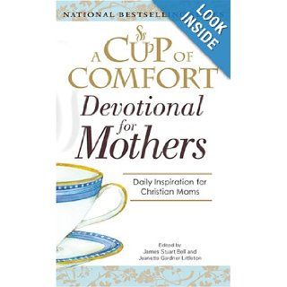 A Cup Of Comfort For Devotional for Mothers James Stuart Bell, Jeanette Gardner Littleton 9781598696905 Books