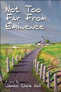 Not Too Far From Eminence James Clark Hall 9781413786958  Books