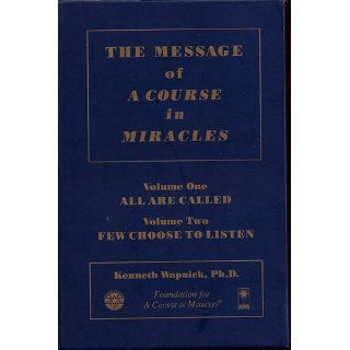 The Message of 'A Course in Miracles' All Are Called, Few Choose to Listen Kenneth Wapnick 9780933291256 Books