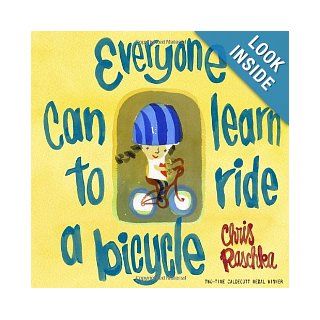 Everyone Can Learn to Ride a Bicycle Chris Raschka 9780375870071 Books