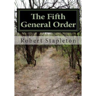 The Fifth General Order Robert Stapleton 9781467960717 Books
