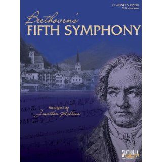 Beethoven's Fifth Symphony for Clarinet & Piano (9781585600953) Ludwig van Beethoven, Jonathon Robbins, Tony Santorella Books