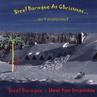 Steel Baroque at Christmas Isn't Everyone? Music