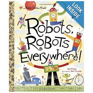 Robots, Robots Everywhere (Little Golden Book) Sue Fliess, Bob Staake 9780449810798  Children's Books