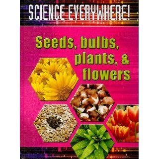 Seeds, Bulbs, Plants, and Flowers The Best Start in Science (Science Everywhere) Helen Orme 9781848982918 Books