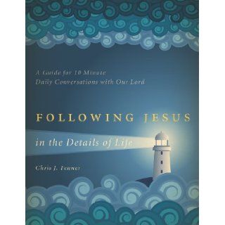 Following Jesus in the Details of Life Chris J. Fenner 9781618623447 Books