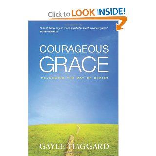 Courageous Grace Following the Way of Christ Gayle Haggard 9781414365008 Books