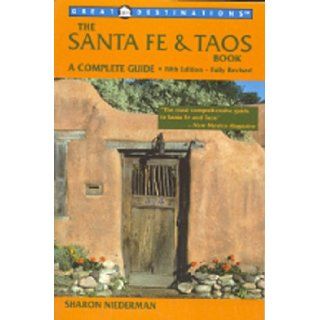 Great Destinations The Santa Fe & Taos Book, Fifth Edition Sharon Niederman 9781581570090 Books