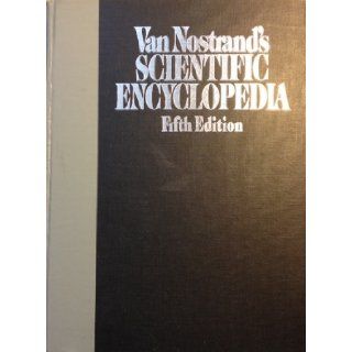 Van Nostrand's Scientific Encyclopedia (Fifth Edition) Douglas M. (Editor) Considine 9780442216290 Books