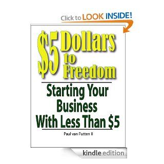 Business Breakaway Five Dollars To Freedom. Starting Your Business with Less Than Five Dollars eBook Paul  van Putten Kindle Store