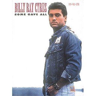 Billy Ray Cyrus   Some Gave All (Songbook) Billy Ray Cyrus 9780793517893 Books