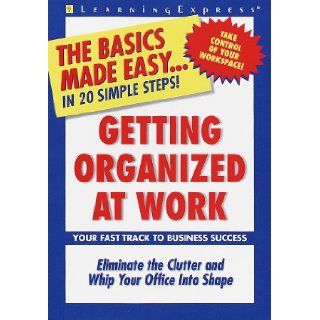 Getting Organized at Work Learning Express Editors 9781576851449 Books