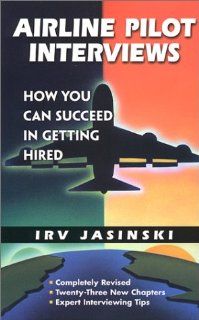 Airline Pilot Interviews How You Can Succeed in Getting Hired /921T (9780942195019) Irv Jasinski Books