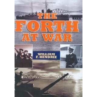 Forth at War William F. Hendrie 9781841581835 Books