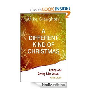 A Different Kind of Christmas Youth Study Living and Giving Like Jesus eBook Michael B. Slaughter, Kevin Alton Kindle Store