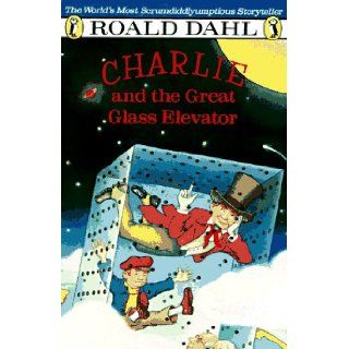 Charlie and the Great Glass Elevator The Further Adventures of Charlie Bucket and Willie Wonka, Chocolate Maker Extraordinary Roald Dahl, Michael Foreman 9780140328707 Books