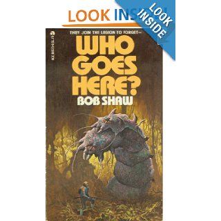 Who Goes Here Bob Shaw 9780441885756 Books