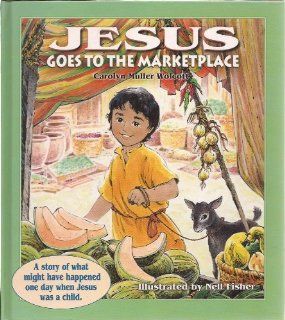 Jesus Goes to Marketplace Carolyn Wolcott, Nell Fisher 9780687090051 Books