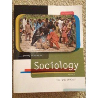 Getting Started in Sociology Lisa Grey Whitaker 9780078039515 Books