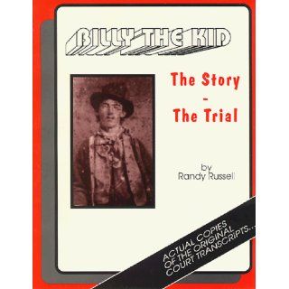 Billy the Kid The Story   The Trial Randy Russell 9780964447639 Books