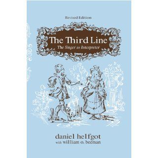 The Third Line The Opera Performer As Interpreter Daniel Helfgot, William O. Beeman 9780028710365 Books