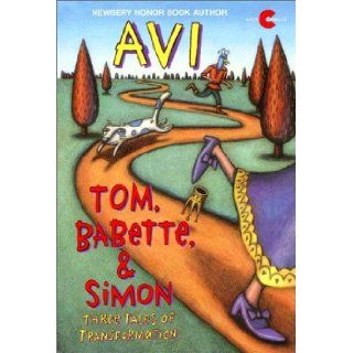 Tom, Babette, & Simon Three Tales of Transformation Avi, Alexi Natchev 9780380727704  Kids' Books