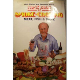 Home Book of Smoke Cooking Meat, Fish & Game Jack Sleight, Raymond Hull 9780811721950 Books