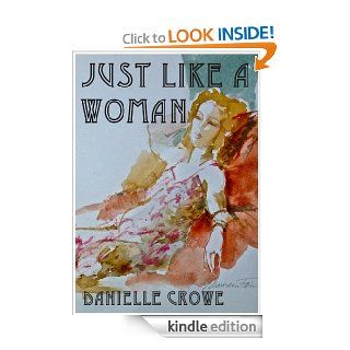 JUST LIKE A WOMAN   Kindle edition by Danielle Crowe. Literature & Fiction Kindle eBooks @ .