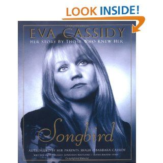 Eva Cassidy Songbird Her Story by Those Who Knew Her Rob Burley, Jonathan Maitland, Elana Rhodes Byrd 9781592400355 Books