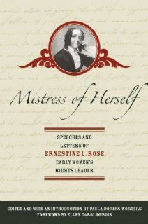 Mistress of Herself Speeches and Letters of Ernestine Rose, Early Women's Rights Leader (9781558615434) Ernestine Rose, Paula Doress Worters Books