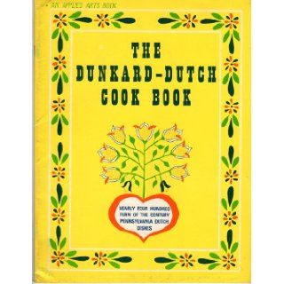 THE DUNKARD DUTCH COOK BOOK [NEARLY FOUR HUNDRED TURN OF THE CENTURY PENNSYLVANIA DUTCH DISHES] Author not credited Books