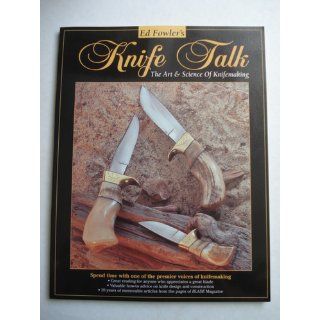 Knife Talk The Art & Science of Knifemaking Ed Fowler 9780873415842 Books