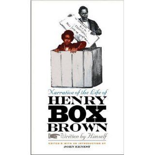 Narrative of the Life of Henry Box Brown, Written by Himself John Ernest 9780807858905 Books