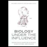 Biology Under the Influence Dialectical Essays on the Coevolution of Nature and Society