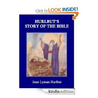 Hurlbut's Story of the Bible for Young and Old A continuous narrative of the Scriptures told in one hundred sixty eight stories   Kindle edition by Jesse Lyman Hurlbut. Religion & Spirituality Kindle eBooks @ .