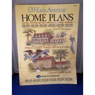 One Hundred Twenty Early American Home Plans (9780918894236) Inc. Home Planners Books