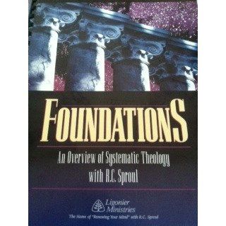 Foundations An Overview of Systematic Theology (8 Volumes) RC Sproul Books