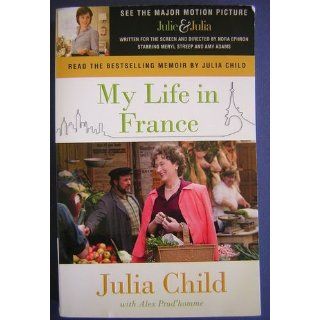 My Life in France Julia Child, Alex Prud'Homme 9780307474858 Books