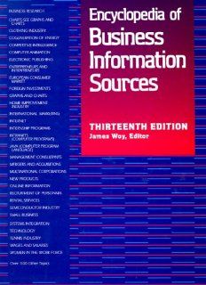 Encyclopedia of Business Information Sources A Bibliographic Guide to More Than 32, 000 Citations Covering over 1, 100 Subjects of Interest to BusinessIncludes  Abstracts, and Indexes, (13th ed) James Woy 9780787624415 Books