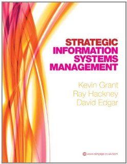 Strategic Information Systems Management Kevin Grant, Ray Hackney, David Edgar 9781408007938 Books
