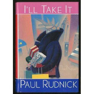 I'll Take It Paul Rudnick 9780394579177 Books