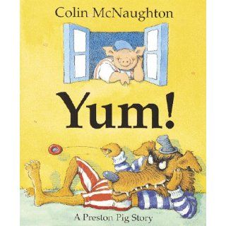 Yum A Preston Pig Story Colin McNaughton 9780152020644  Children's Books