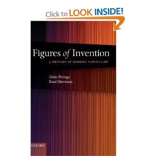Figures of Invention A History of Modern Patent Law Alain Pottage, Brad Sherman 9780199595631 Books