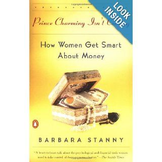 Prince Charming Isn't Coming How Women Get Smart About Money Barbara Stanny 9780140266931 Books