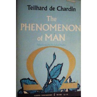The Phenomenon of Man Teilhard de Chardin, Bernard Wall, Sir Julian Huxley 9780061303838 Books