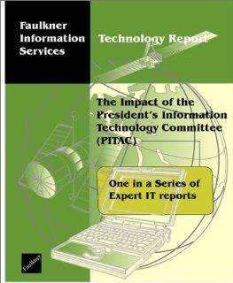 The Impact of the President's Information Technology Committee (PITAC) Faulkner Information Services Books