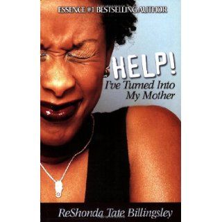 Help I've Turned Into My Mother ReShonda Tate Billingsley 9781593090500 Books