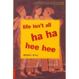 Life Isn't All Ha Ha Hee Hee Meera Syal 9780312278564 Books